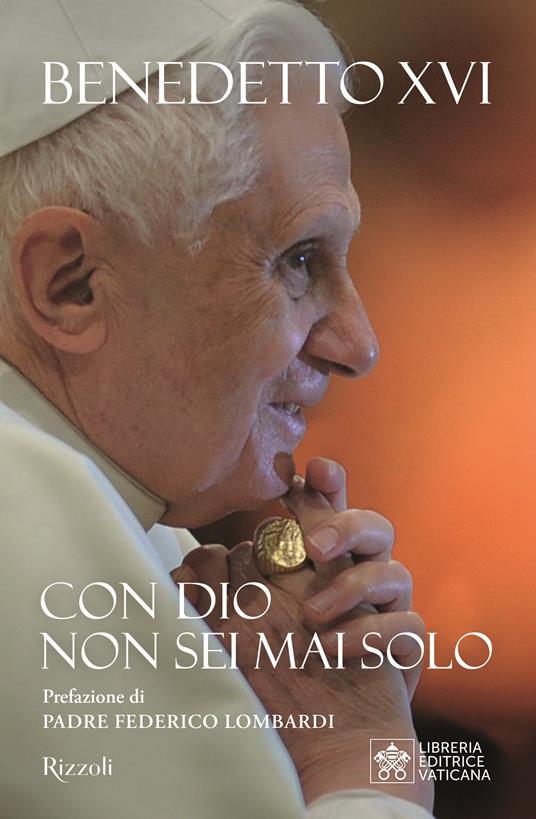 Benedetto XVI (Joseph Ratzinger) Con Dio non sei mai solo